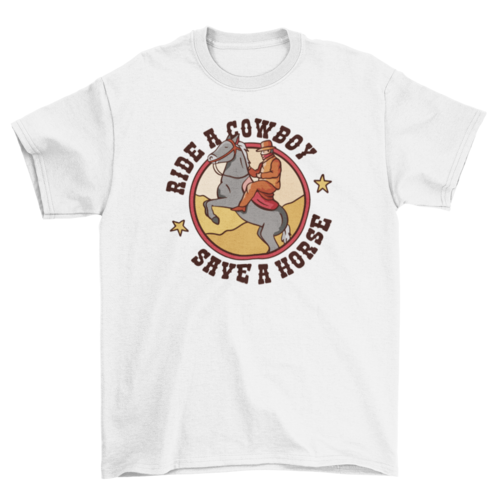 Funny ride a cowboy t-shirt