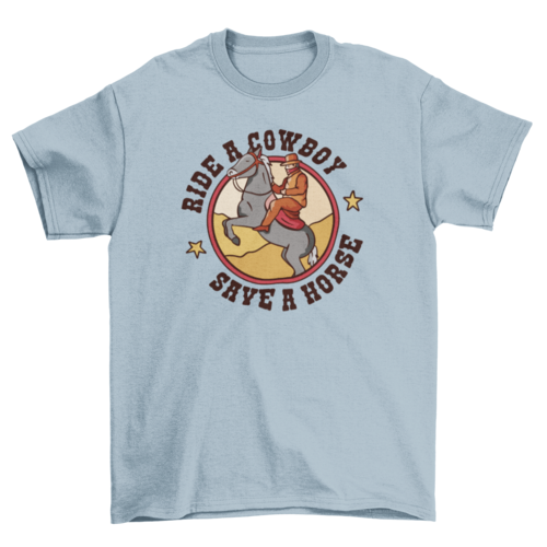 Funny ride a cowboy t-shirt