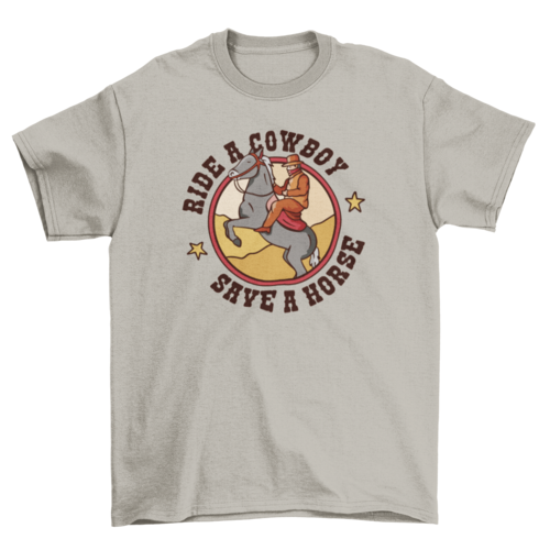 Funny ride a cowboy t-shirt