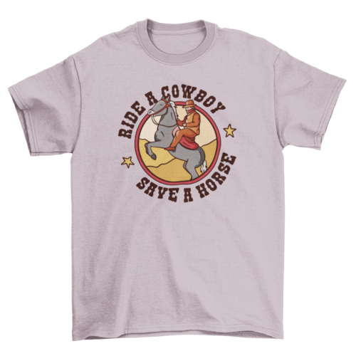 Funny ride a cowboy t-shirt